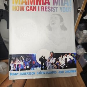 Mamma MIA! How Can I Resist You? : The Inside Story of Mamma MIA!
